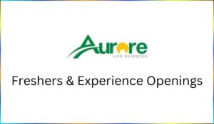 Aurore Pharmaceuticals Job Opening for B.Sc, M.Sc, ITI, BE