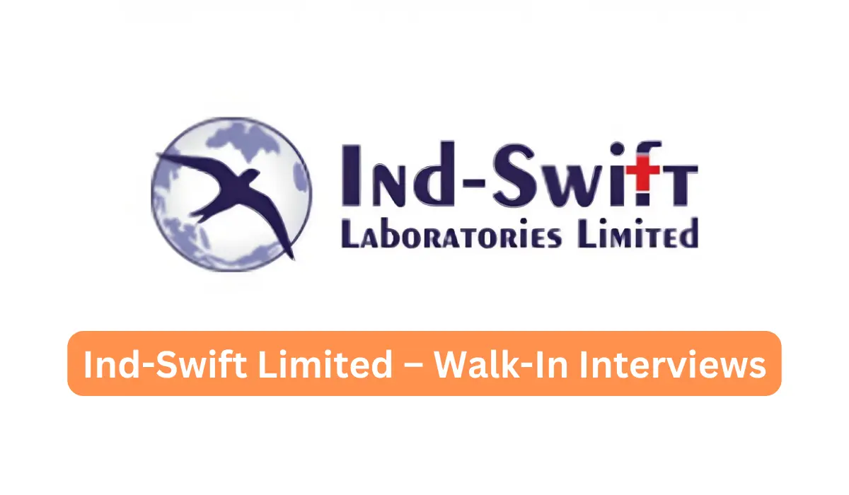 Ind-Swift Limited – Walk-In Interviews