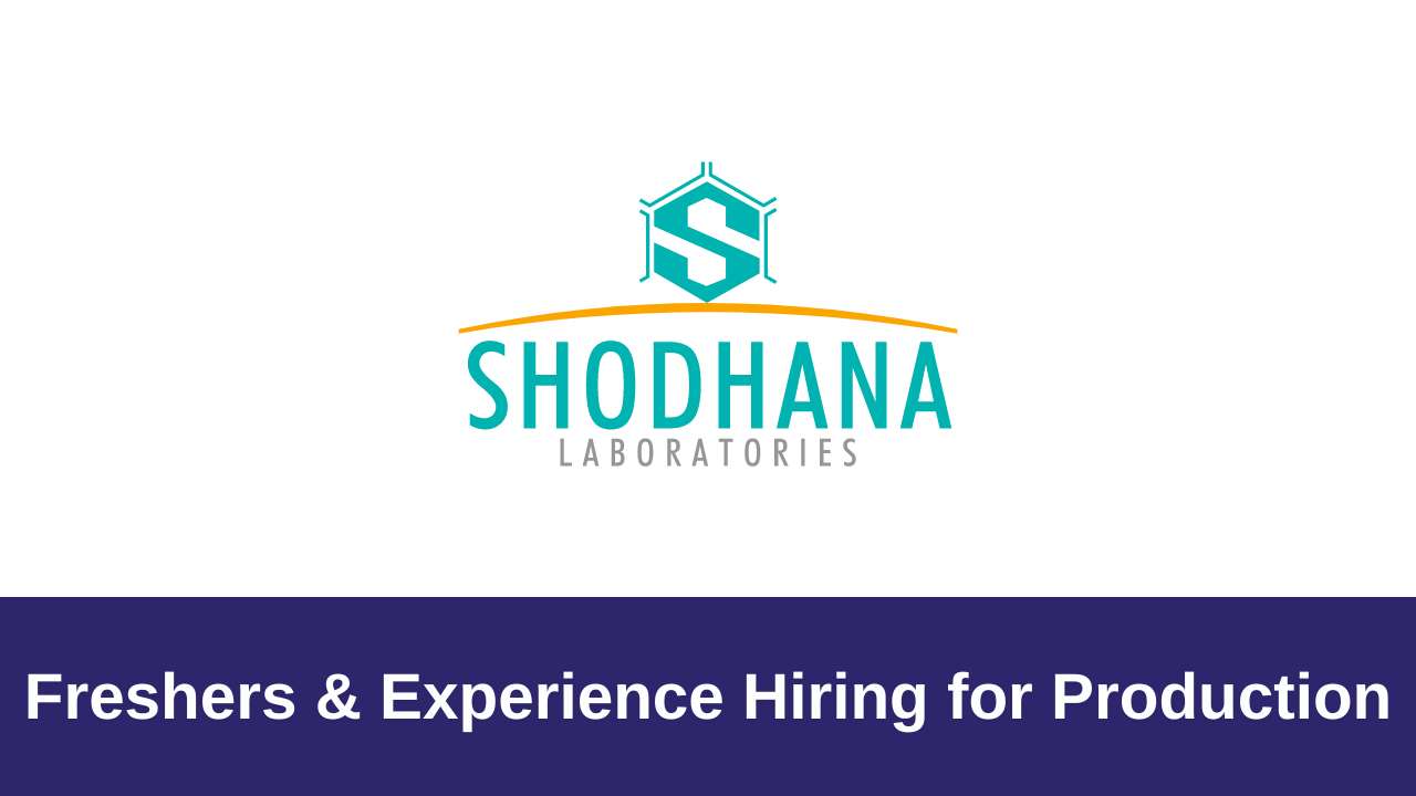 Shodhana Lab Hiring for Production for FRESHERS