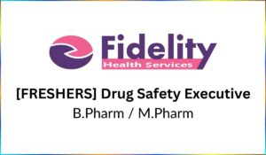 Fidelity Health Services Hiring for Drug Safety Executive