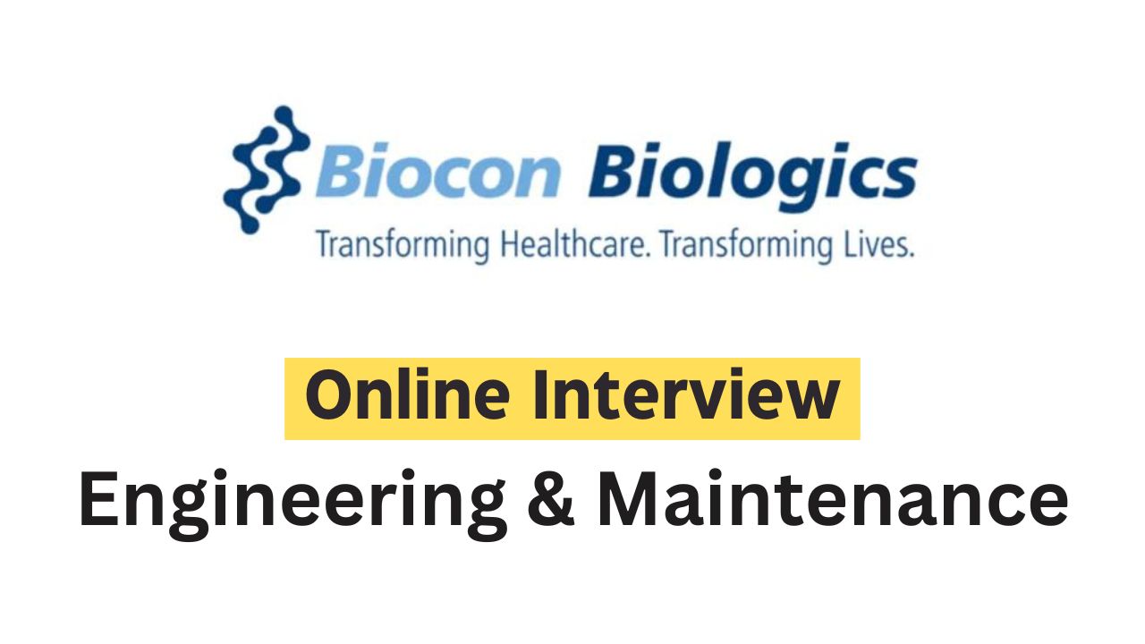 Biocon Biologics – Openings in Engineering & Maintenance - Virtual or F-to-F