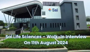 Sai Life Sciences – Walk-In Interview