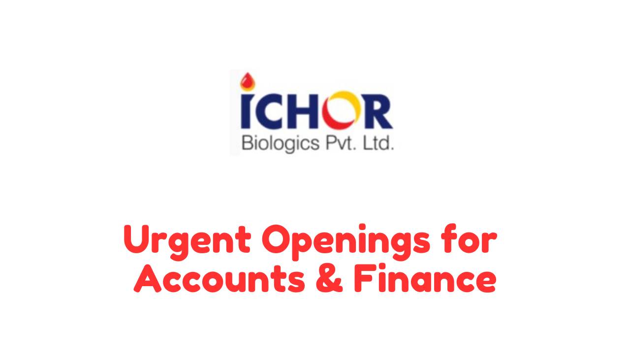 ICHOR Biologics – Urgent Openings for Accounts & Finance