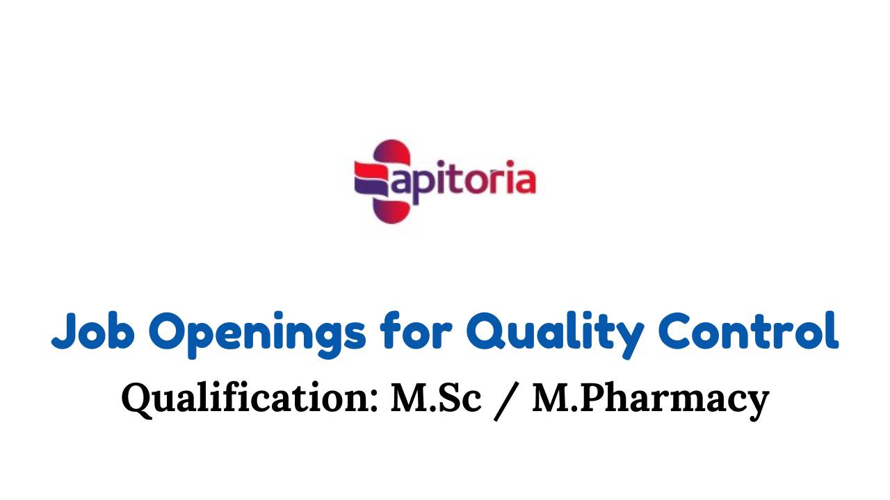 Apitoria Pharma (Aurobindo) – Job Openings for Quality Control