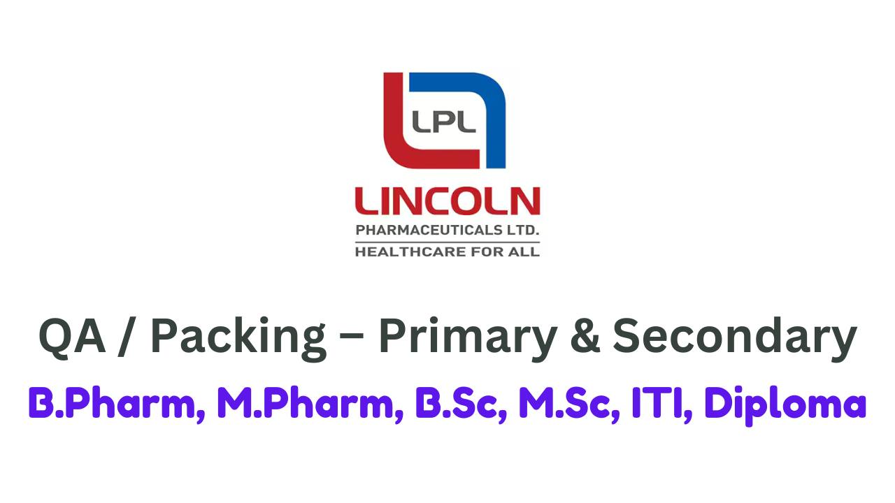Lincoln Pharma Job Opening for QA / Packing – Primary & Secondary
