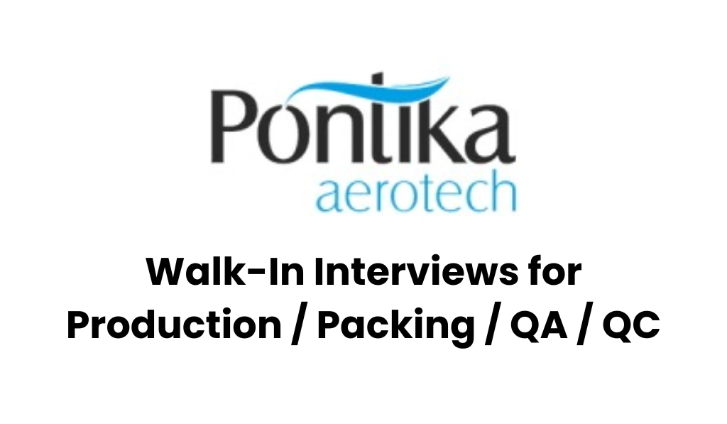 Pontika Aerotech Limited – Walk-In Interviews