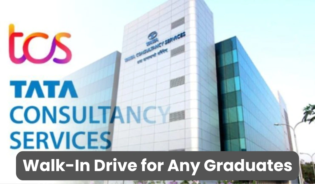 TCS Walk-In Drive for Any Graduates