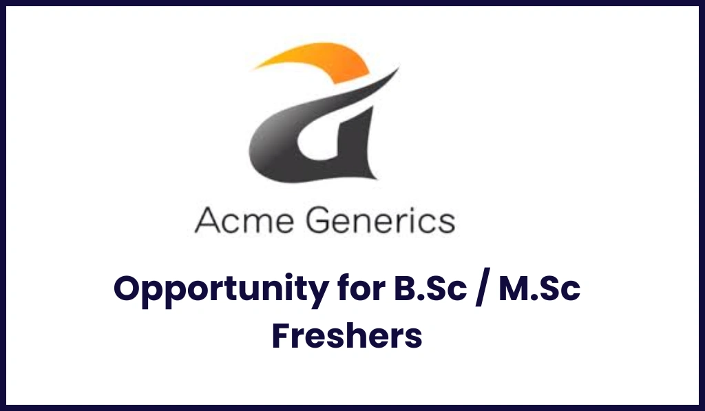 Acme Generics – Career Opportunity for Freshers