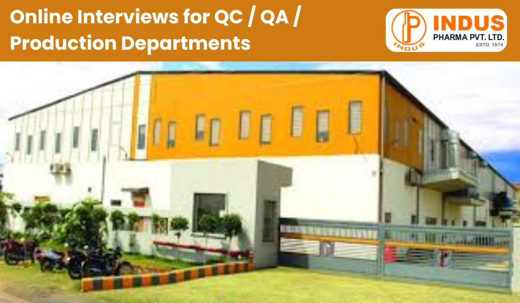 INDUS PHARMA – Online Interviews for QC, QA and Production Departments