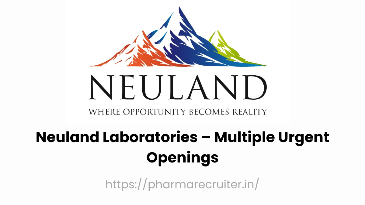 Neuland Laboratories – Multiple Urgent Openings