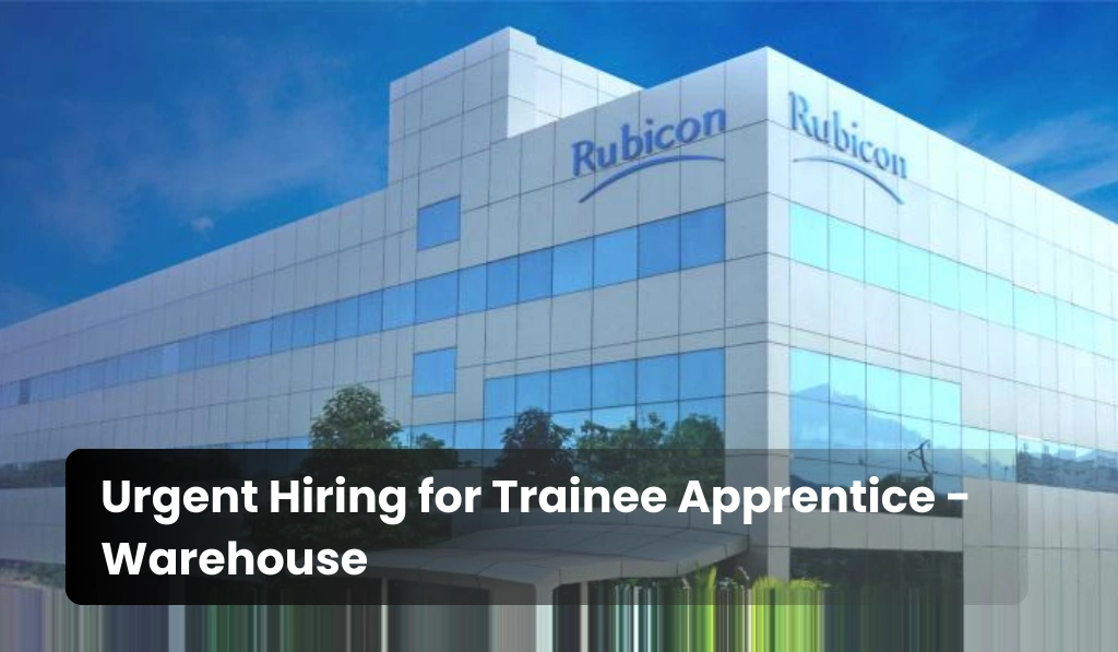Rubicon Research - Urgent Hiring for Trainee Apprentice - Warehouse