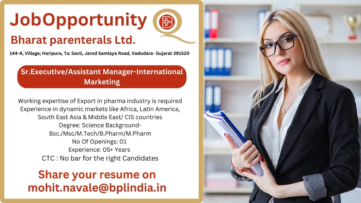 Bharat Parenterals Ltd - Hiring for Sr. Executive & Assistant Manager – International Marketing
