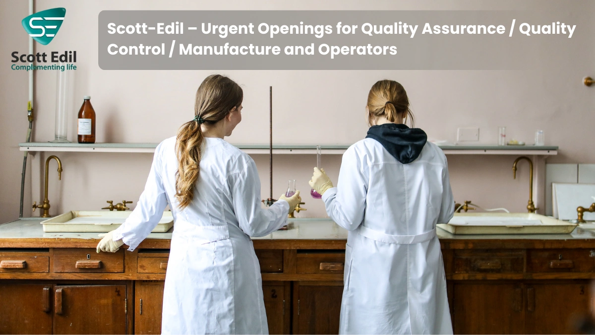 Scott-Edil – Urgent Openings for Quality Assurance, Quality Control, Manufacture and Operators