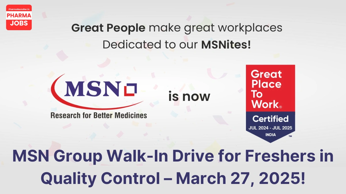 MSN Group Walk-In Drive for Freshers in Quality Control – March 27, 2025!