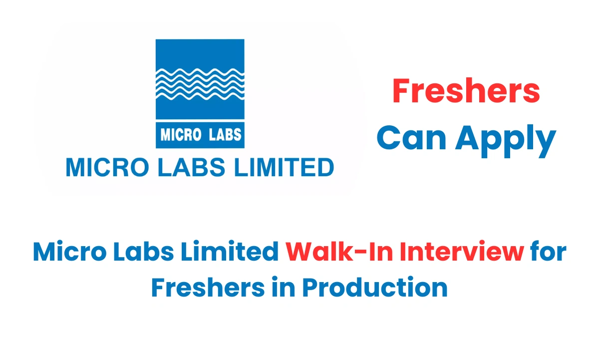 Micro Labs Limited Walk-In Interview for Freshers in Production
