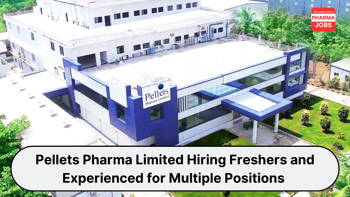 Pellets Pharma Limited Hiring Freshers and Experienced for Multiple Positions