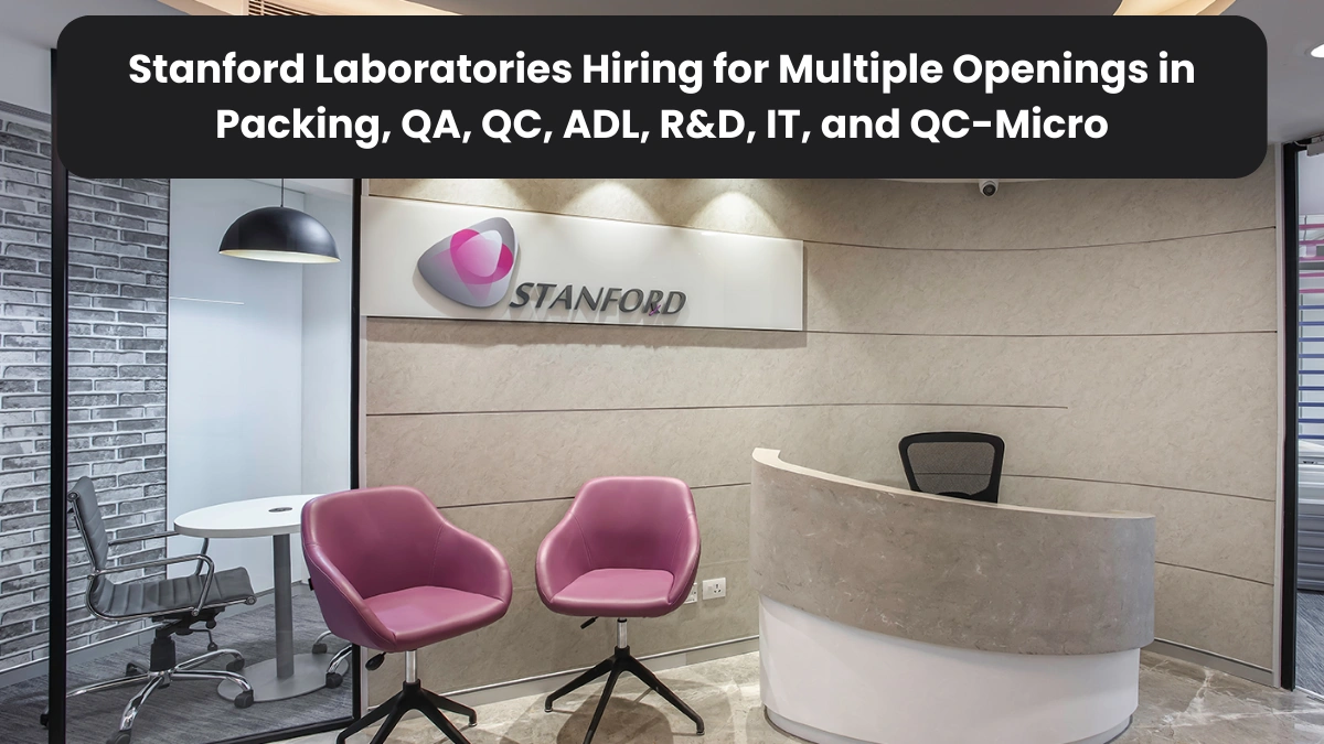 Stanford Laboratories Hiring for Multiple Openings in Packing, QA, QC, ADL, R&D, IT, and QC-Micro