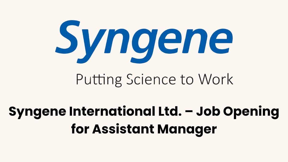 Syngene International Ltd. – Job Opening for Assistant Manager