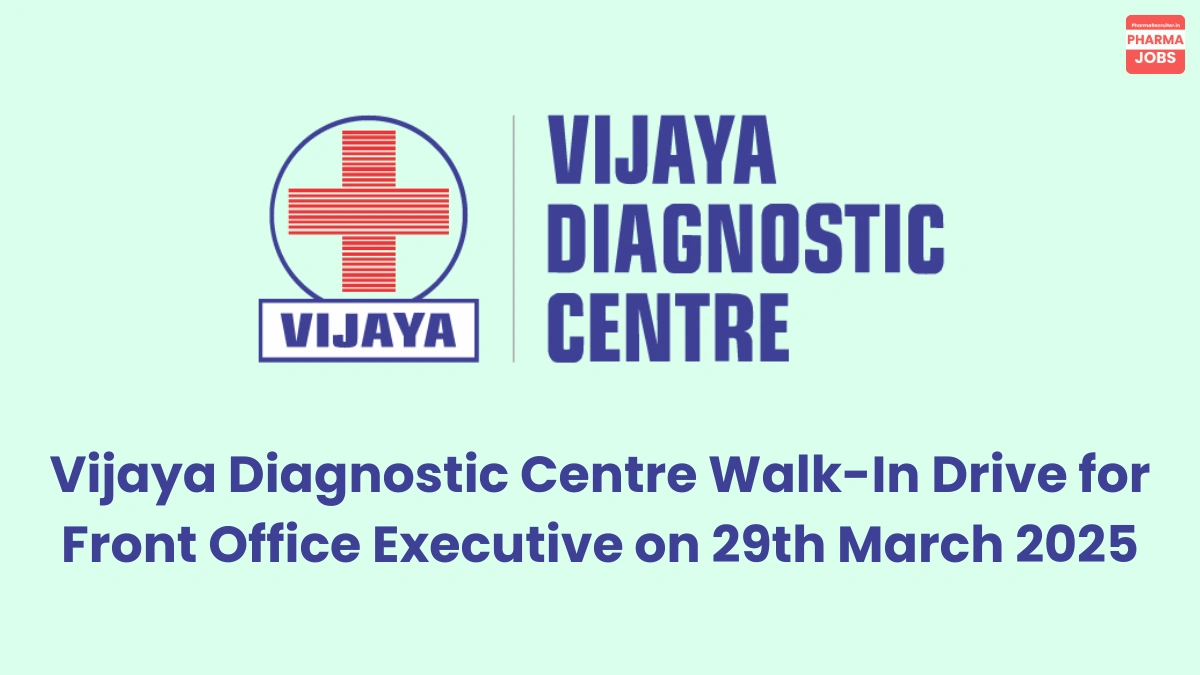 Vijaya Diagnostic Centre Walk-In Drive for Front Office Executive