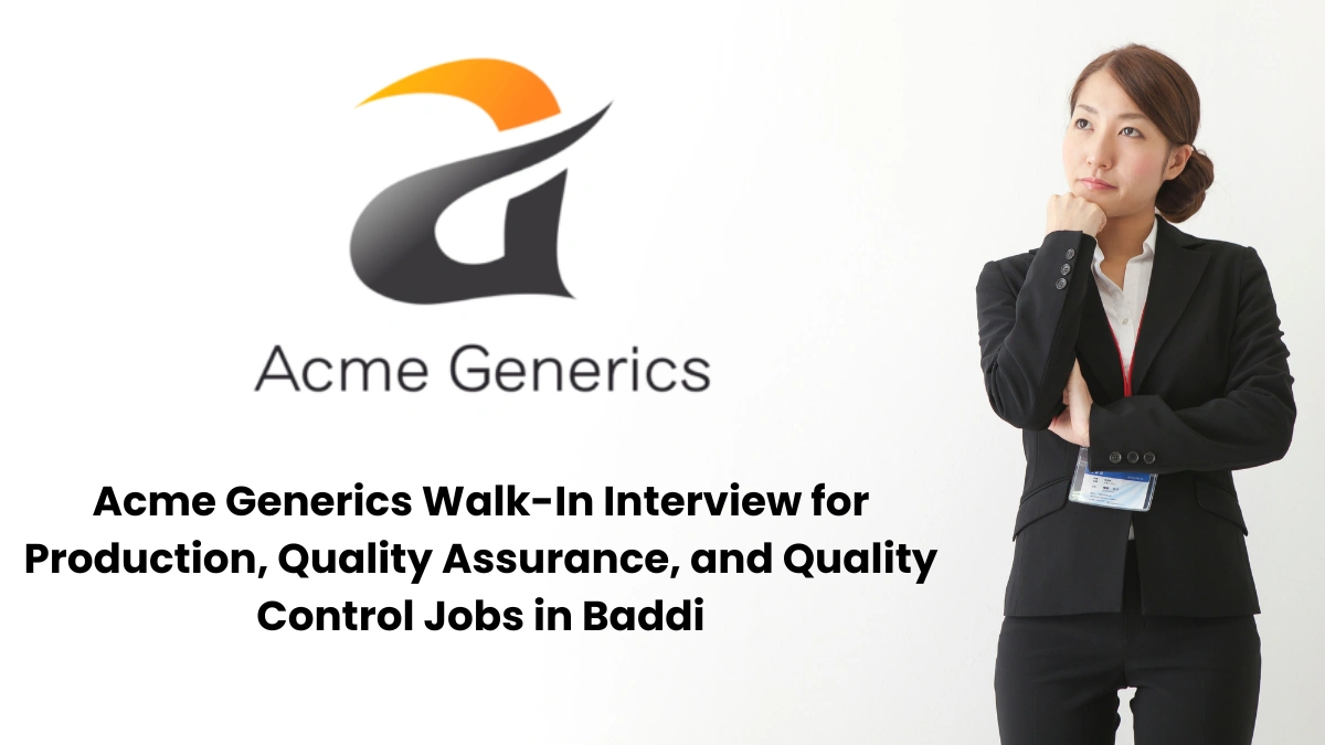 Acme Generics Walk-In Interview for Production, Quality Assurance, and Quality Control Jobs