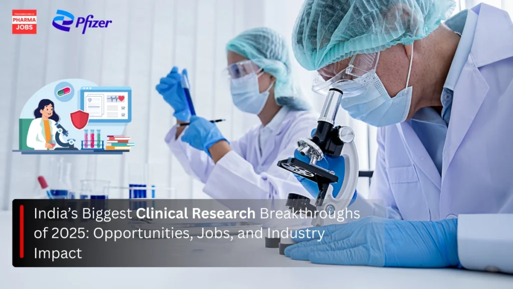 India’s Biggest Clinical Research Breakthroughs of 2025: Opportunities, Jobs, and Industry Impact