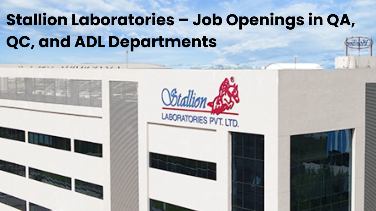 Stallion Laboratories – Job Openings in QA, QC, and ADL Departments