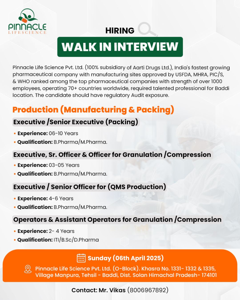 Pinnacle Life Science Walk-In Interview for Production (Manufacturing & Packing) in Baddi!