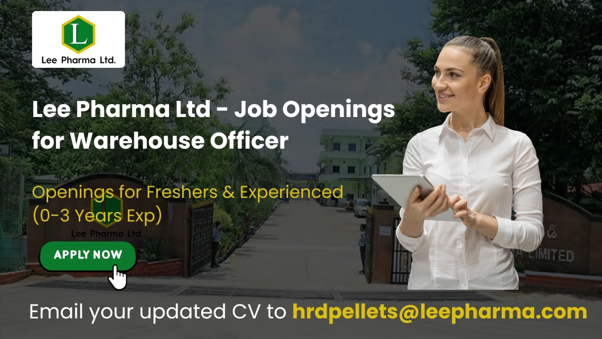 Lee Pharma Ltd - Job Openings for Warehouse Officer Openings for Freshers & Experienced (0-3 Years Exp)