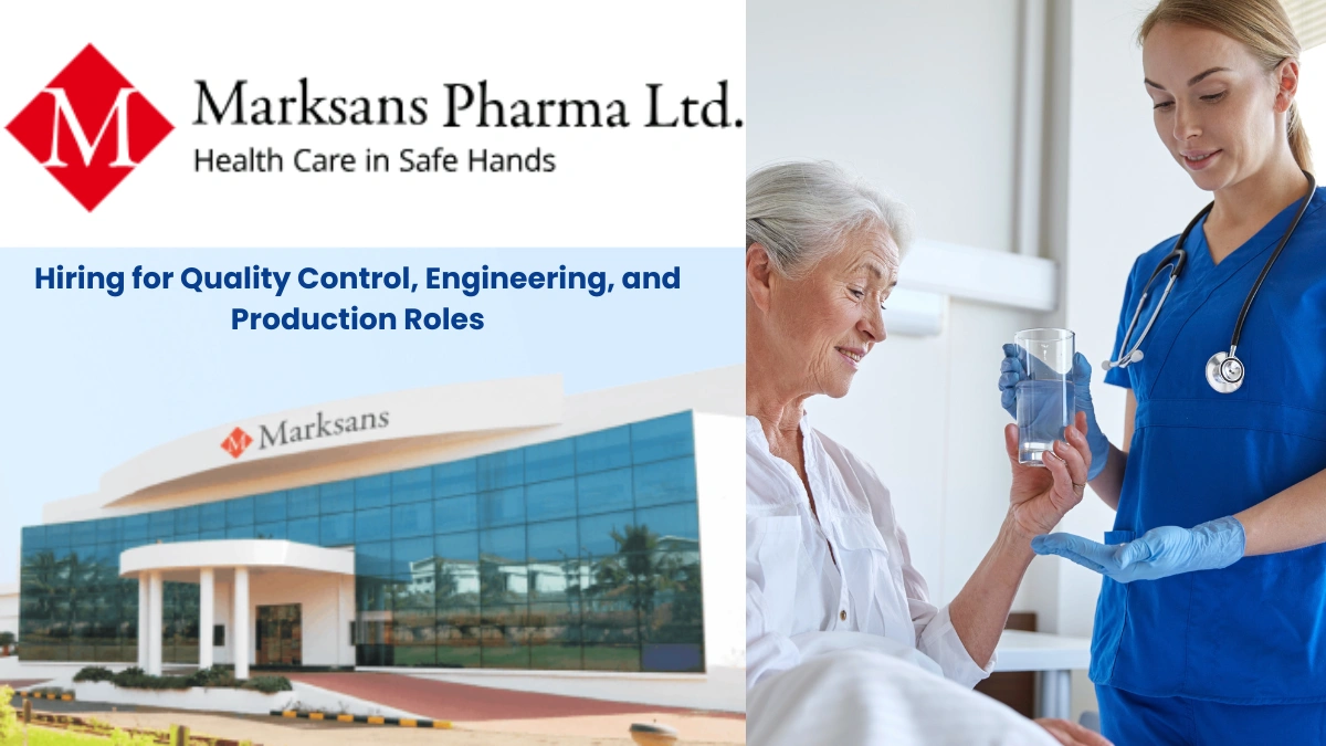 Marksans Pharma Ltd Hiring for Quality Control, Engineering, and Production Roles