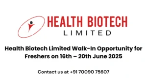 Health Biotech Limited walk in interview