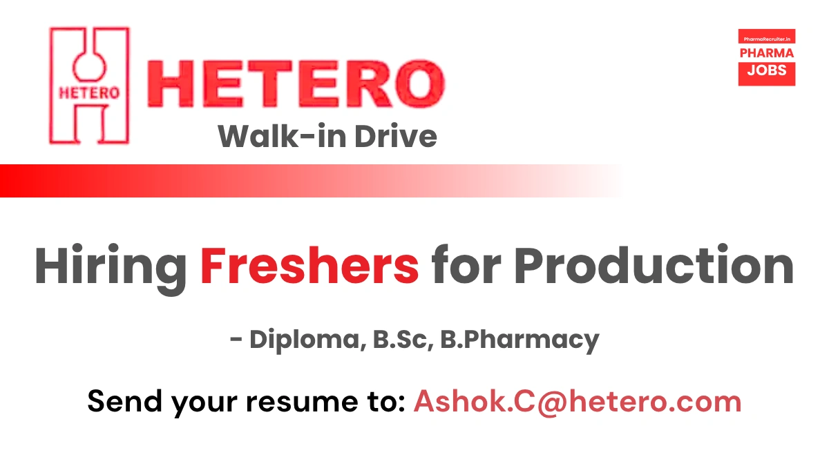 Hetero Labs Walk-In Interview for Freshers for Production - Diploma, B.Sc, B.Pharmacy