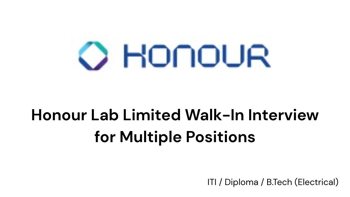 Honour Lab Limited Walk-In Interview for Multiple Positions