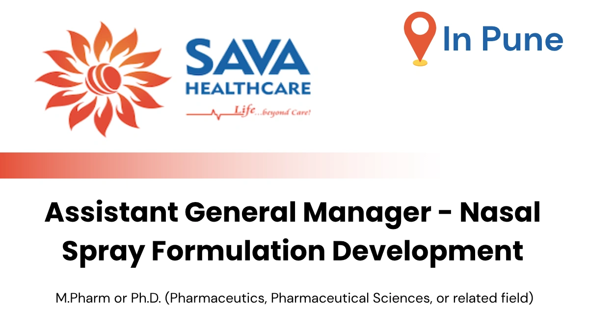Sava Healthcare Hiring for Assistant General Manager - Nasal Spray Formulation Development in Pune