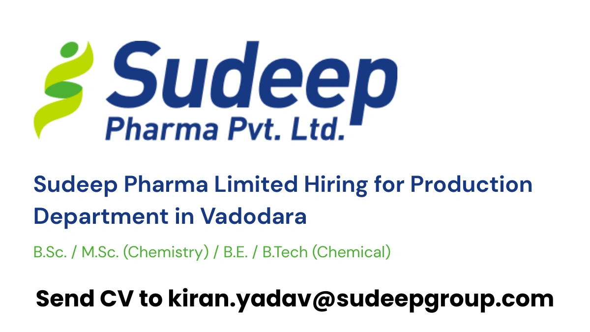Sudeep Pharma Limited Hiring for Production Department in Vadodara