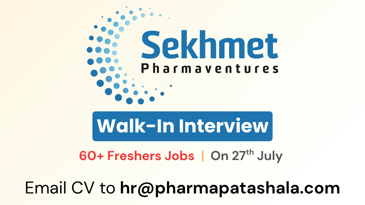60+ Freshers Jobs @ Sekhmet Pharmaventures Walk-In Interview on 27th July