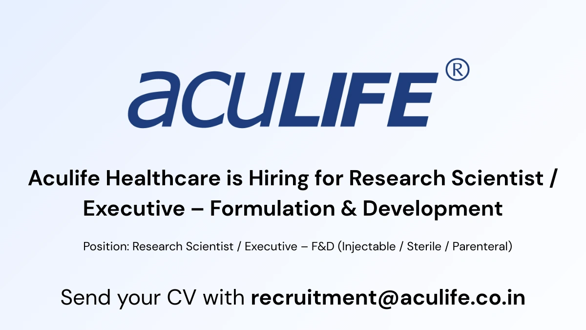 Aculife Healthcare is Hiring for Research Scientist & Executive – Formulation & Development
