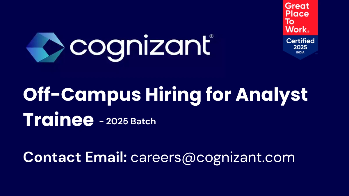 Cognizant Off-Campus Hiring for Analyst Trainee 2025 Batch
