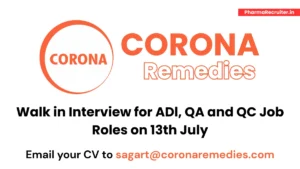 Corona Remedies Walk in Interview for ADl, QA and QC Job Roles on 13th July