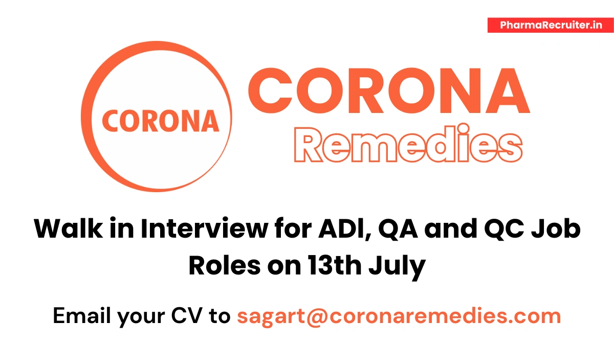 Corona Remedies Walk in Interview for ADl, QA and QC Job Roles on 13th July