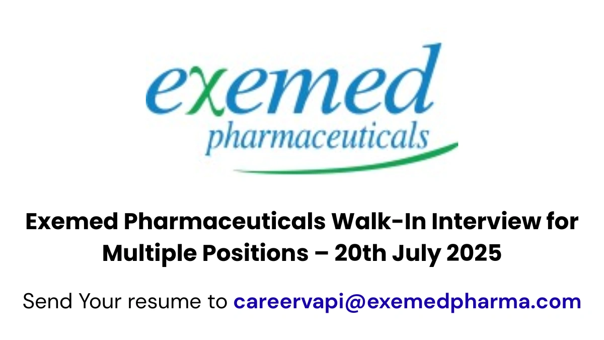 Exemed Pharmaceuticals Walk-In Interview for Multiple Positions – 20th July 2025