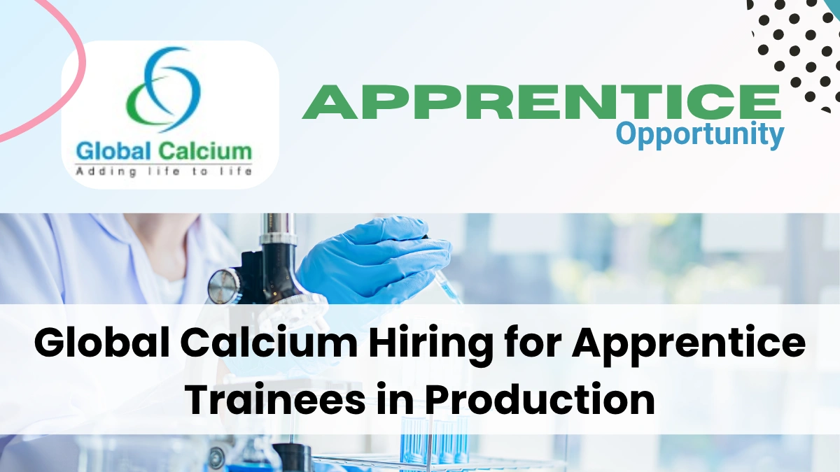 Global Calcium Hiring for Apprentice Trainees in Production