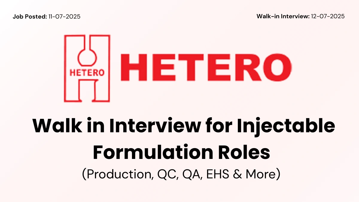Hetero Labs Walk-in Interview 2025 – Hiring for Injectable Formulation Roles