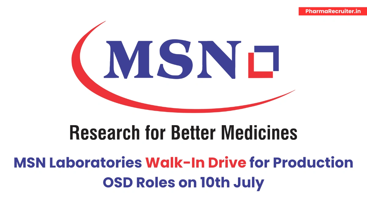 MSN Laboratories Walk-In Drive for Production OSD Roles on 10th July