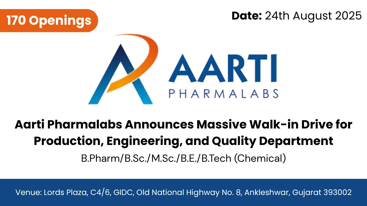 170 Openings @ Aarti Pharmalabs Announces Massive Walk-in Drive for Production, Engineering, and Quality Department