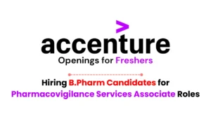 Accenture Hiring B.Pharm Freshers for Pharmacovigilance Services Associate Roles