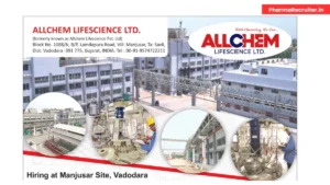 Allchem Lifescience Ltd Hiring – HR Executive, Electrical Engineer, Production Manager & Accounts Officer Jobs in Vadodara