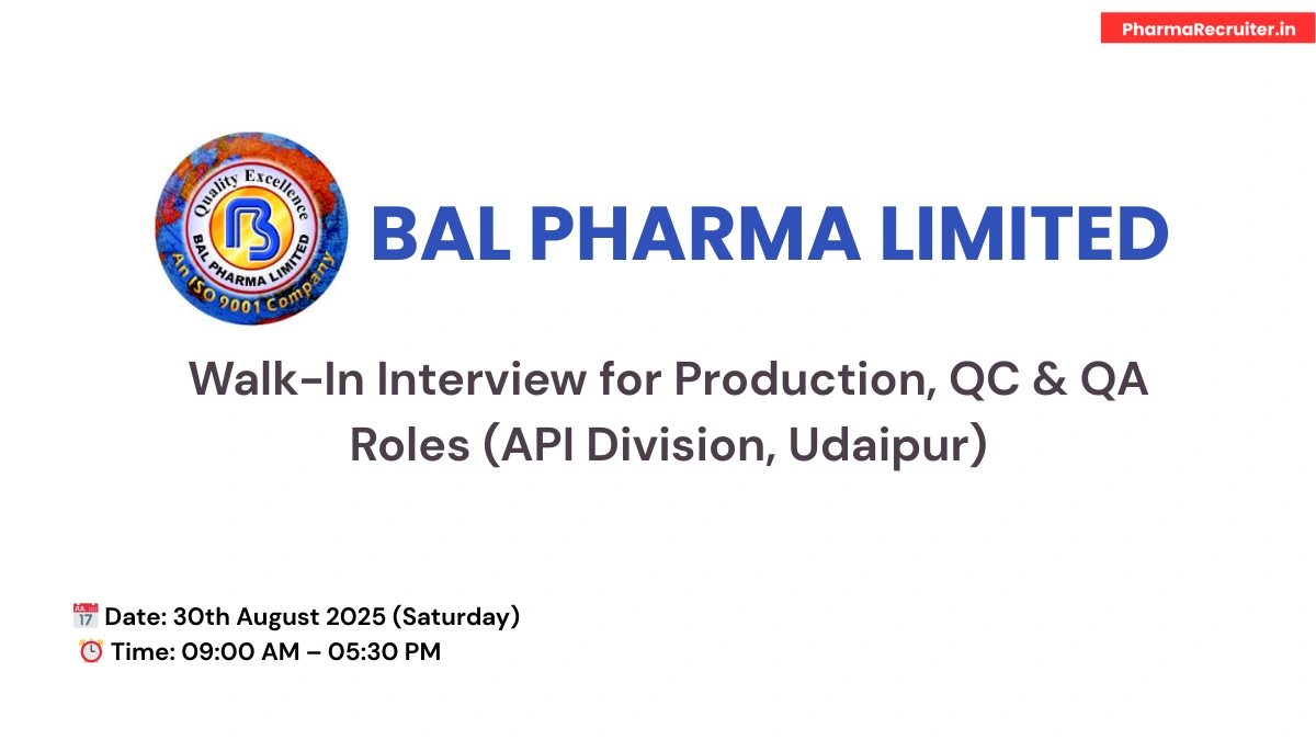 Bal Pharma Ltd – Walk-In Interview for Production, QC & QA Roles (API Division, Udaipur)