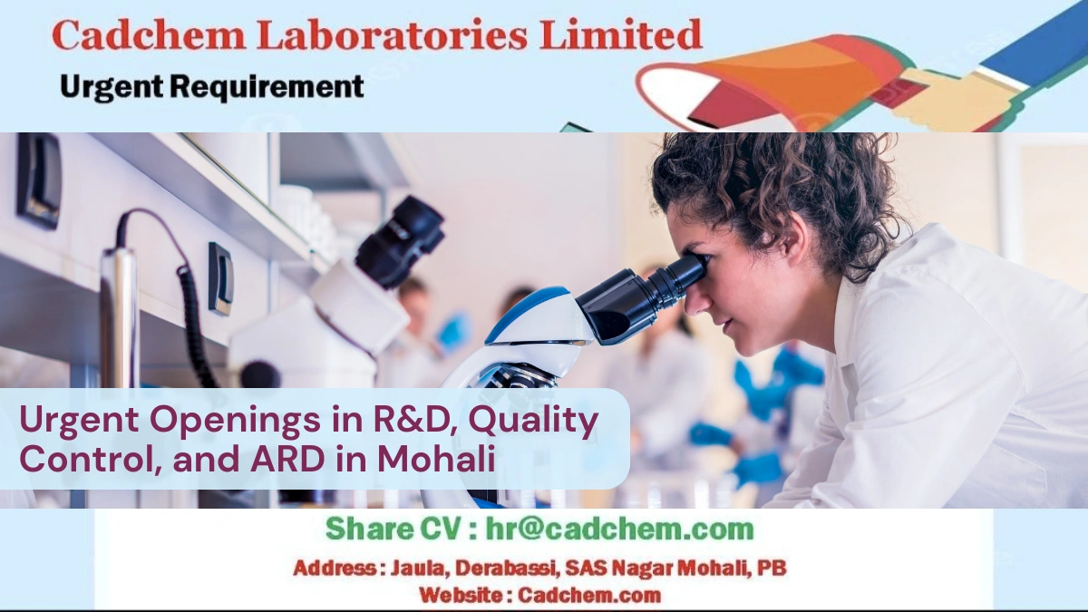 Cadchem Laboratories - Urgent Openings in R&D, Quality Control, and ARD in Mohali