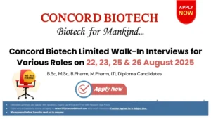 Concord Biotech Limited Walk-In Interviews on 22, 23, 25 & 26 August 2025
