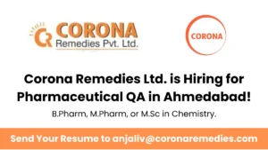 Corona Remedies Ltd. is Hiring for Pharmaceutical QA in Ahmedabad!